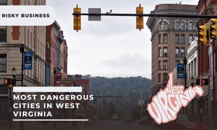 West Virginia’s Most Perilous Cities for 2023