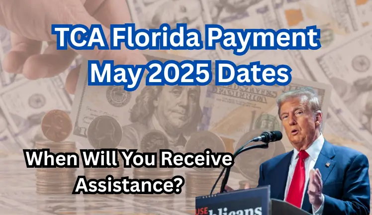 Florida TCA Payments in May 2025: When Will You Get Your Money?
