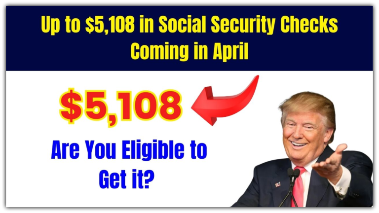 $5,108 Checks Hit Bank Accounts in April?! See Who Qualifies Before It’s Too Late!
