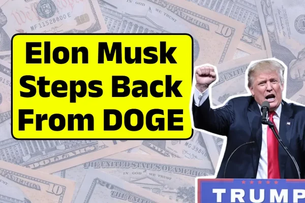 Elon Musk Steps Back from DOGE in May 2025: What It Means for the $5,000 Stimulus Promise