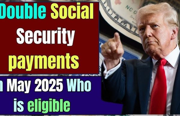 Millions to Get Double Social Security Payments in May 2025: Here's Who Qualifies and What It Means for You